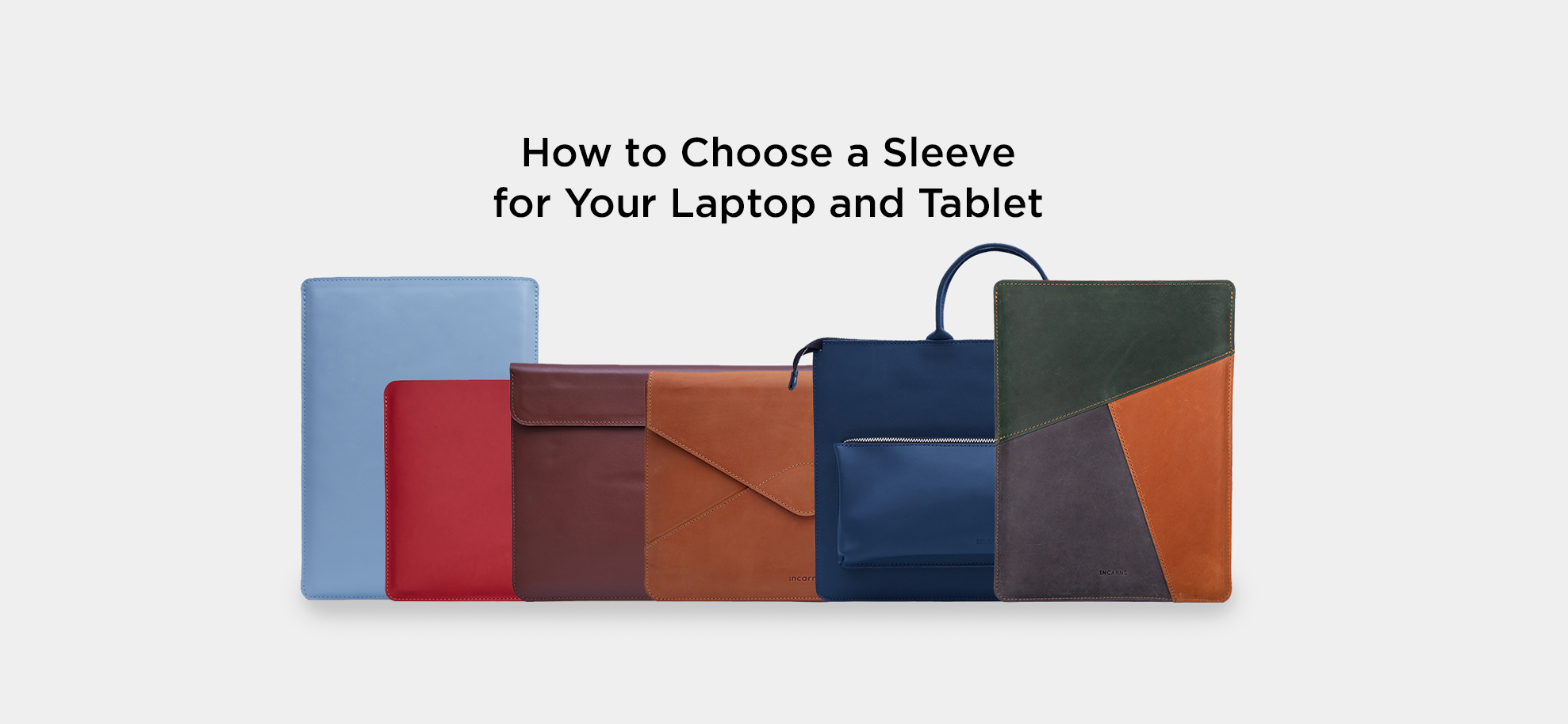 How to Choose a Sleeve for Your Laptop and Tablet - INCARNE® Global